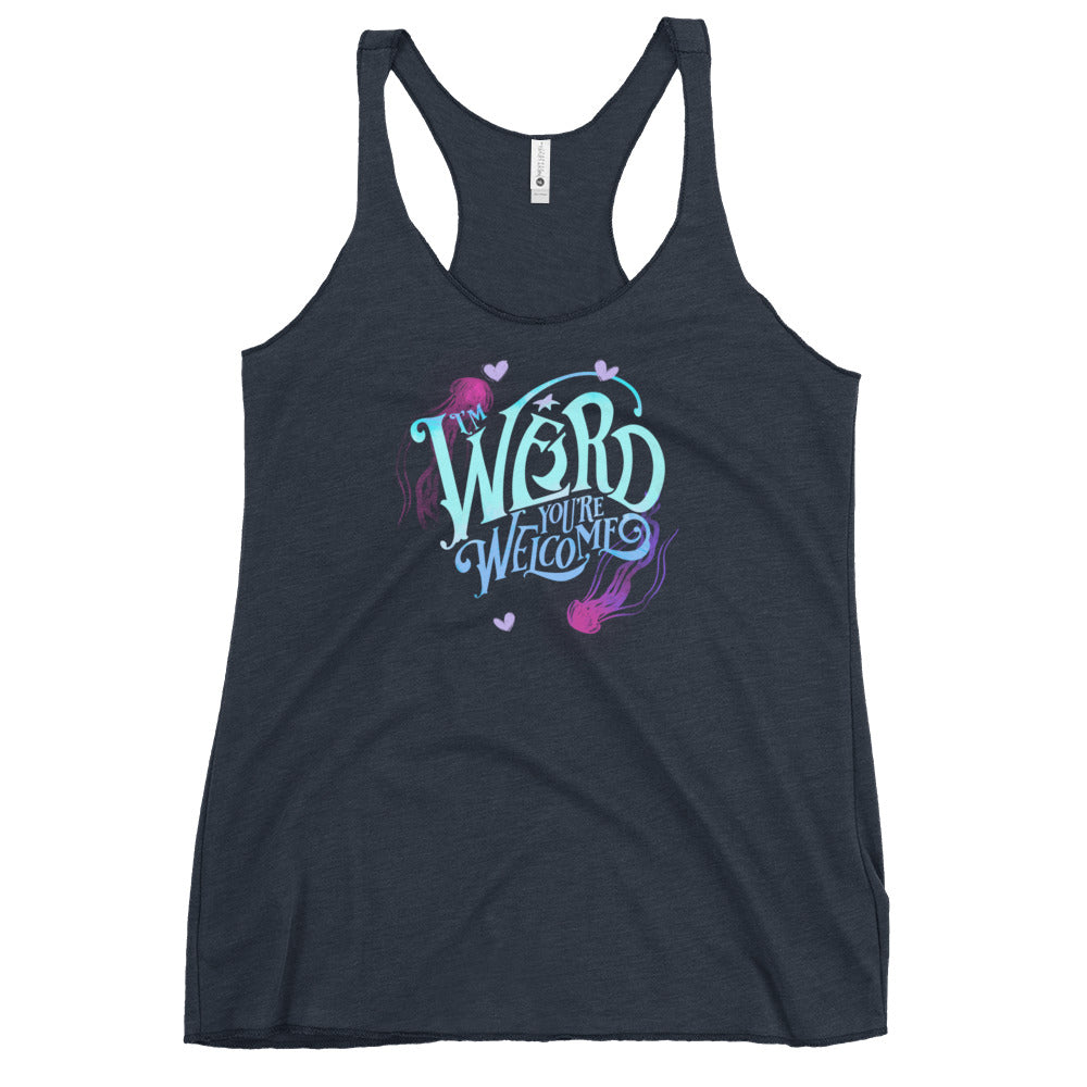 Blue "I'm Weird, You're Welcome" Fem Fit Racerback Tank
