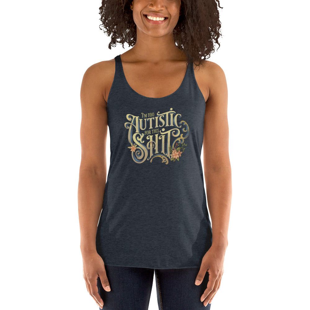 "I'm Too Autistic For This Sh*t" Fem Fit Racerback Tank