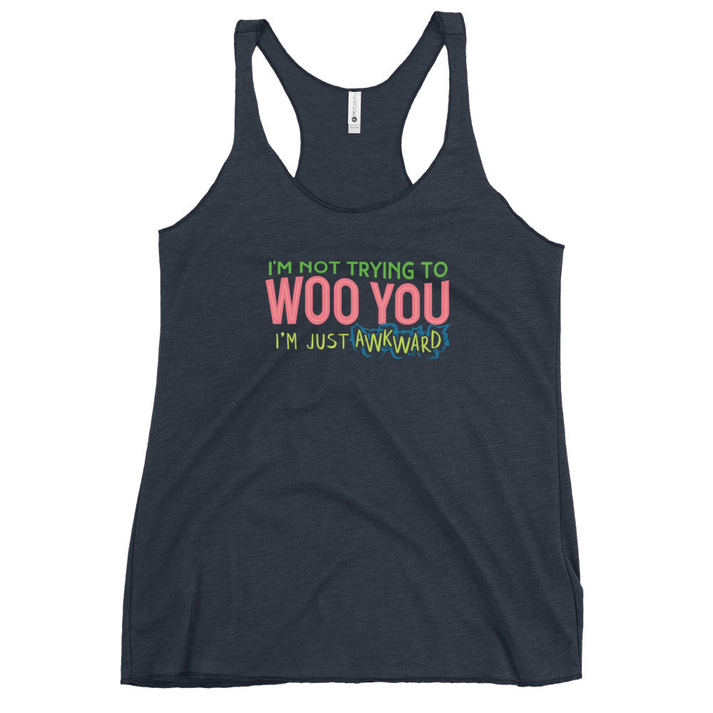 "I'm Not Trying to Woo you. I'm Just awkward" Fem fit Racerback Tank