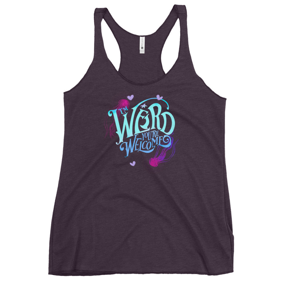 Blue "I'm Weird, You're Welcome" Fem Fit Racerback Tank