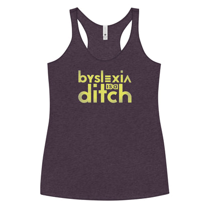 "byslexia is a ditch" Fem Fit Racerback Tank