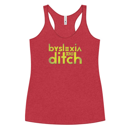 "byslexia is a ditch" Fem Fit Racerback Tank