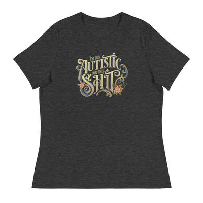 I'm Too Autistic For This Sh**  Fem Relaxed fit T-Shirt
