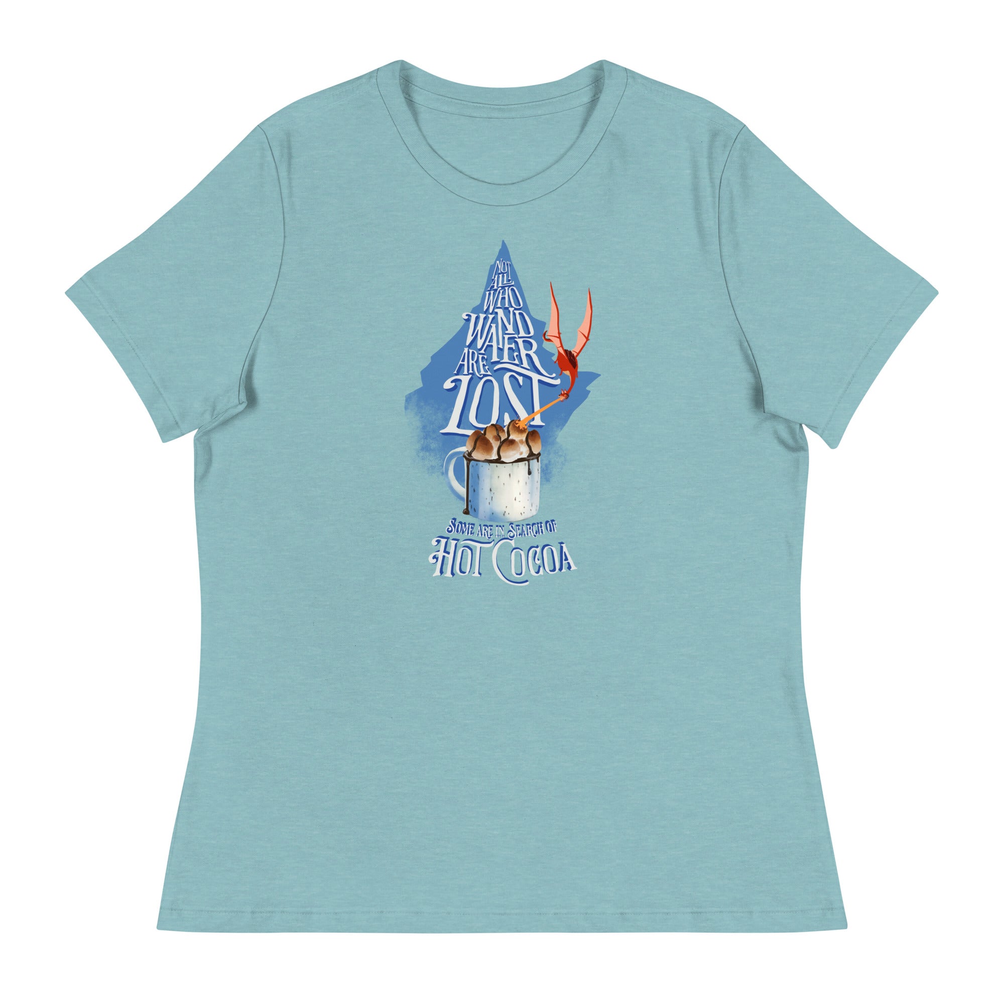 “Not All Who Wander Are Lost. Some Are In Search Of Hot Cocoa” Fem Fit Relaxed T-Shirt