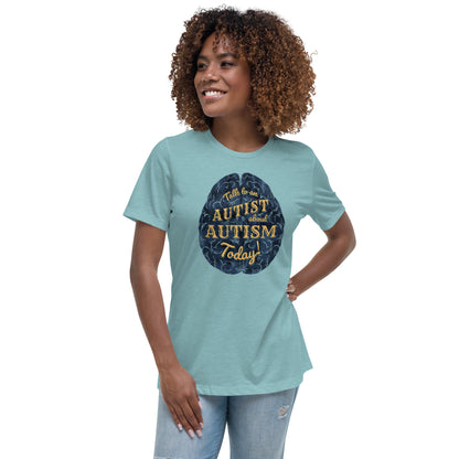 "Ask an Autist about Autism Today!" Fem Relaxed T-Shirt