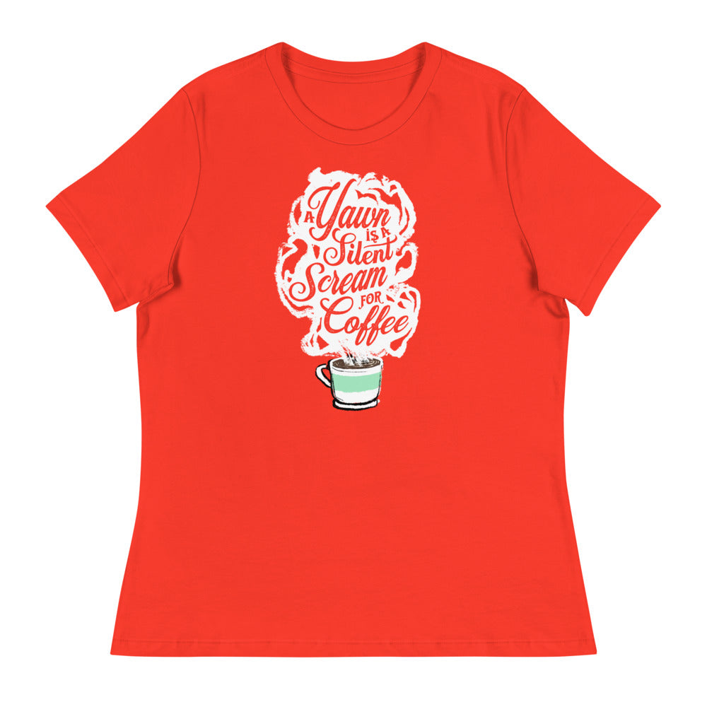 Poppy red Fem relaxed fit Tee with White coffee cup with green stripe filled with hot coffee that is releasing white steam. "A Yawn is a Silent Scream for Coffee" written in the steam. 