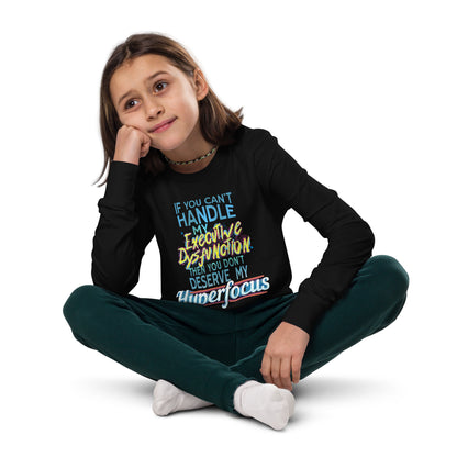 Youth: “If You Can’t Handle My EXECUTIVE DYSFUNCTION Then You Don’t Deserve My HYPERFOCUS” long sleeve tee