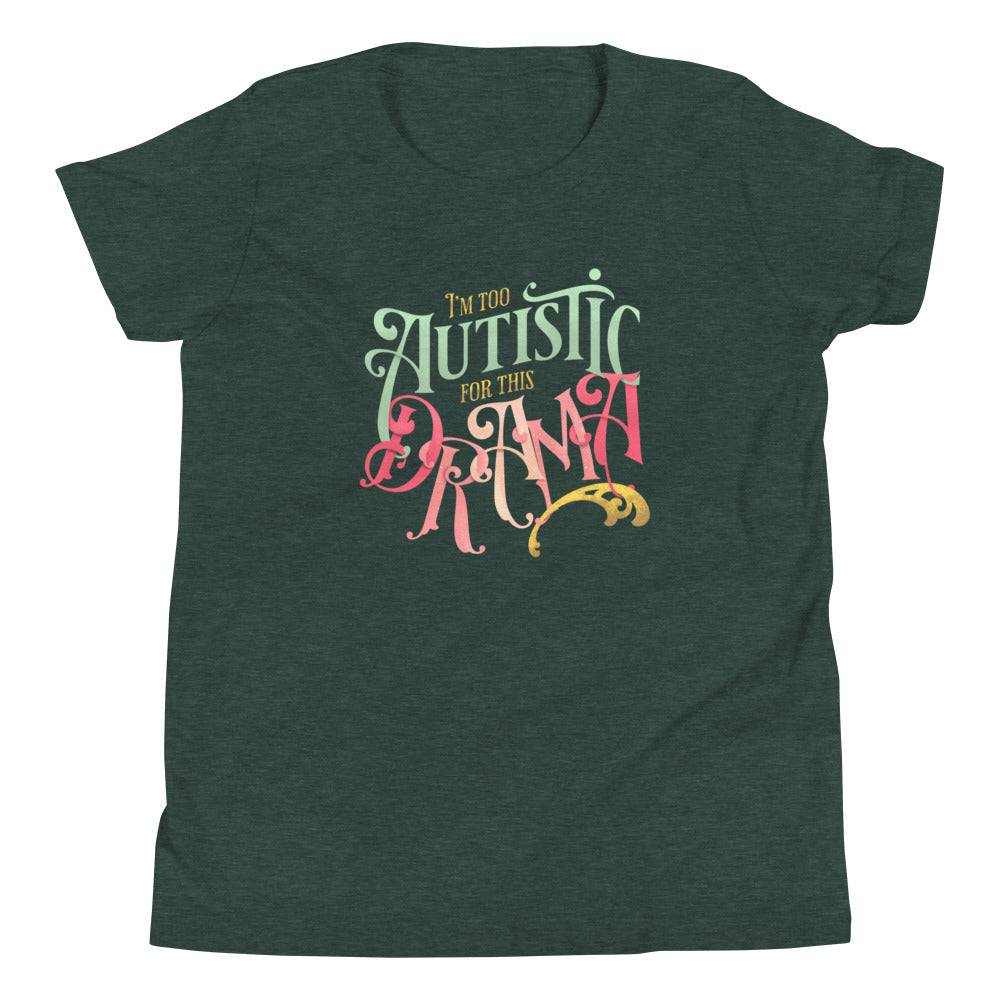 Youth: I'm Too Autistic For This Drama Short Sleeve T-Shirt