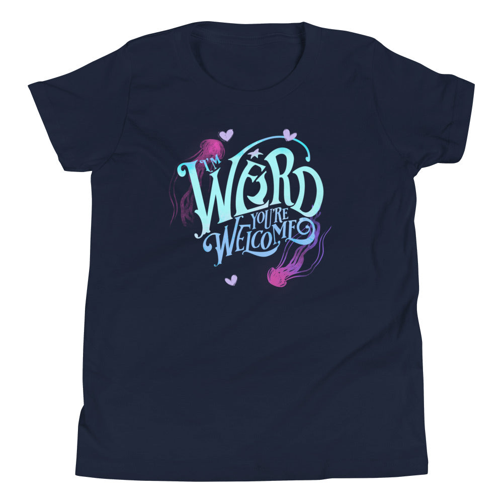 Youth: Blue "I'm Weird, You're Welcome"  Short Sleeve T-Shirt